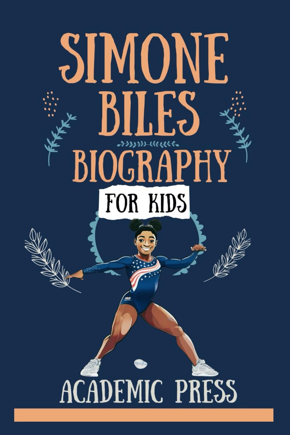 Simone Biles Biography For Kids: The Exciting Tale of America's greatest gymnas