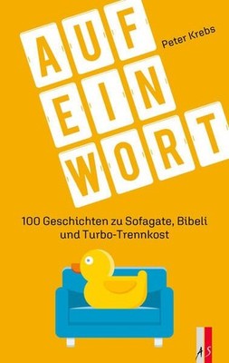 Auf ein Wort 100 Geschichten zu Sofagate, Bibeli und Turbo-Trennkost Krebs, Pete
