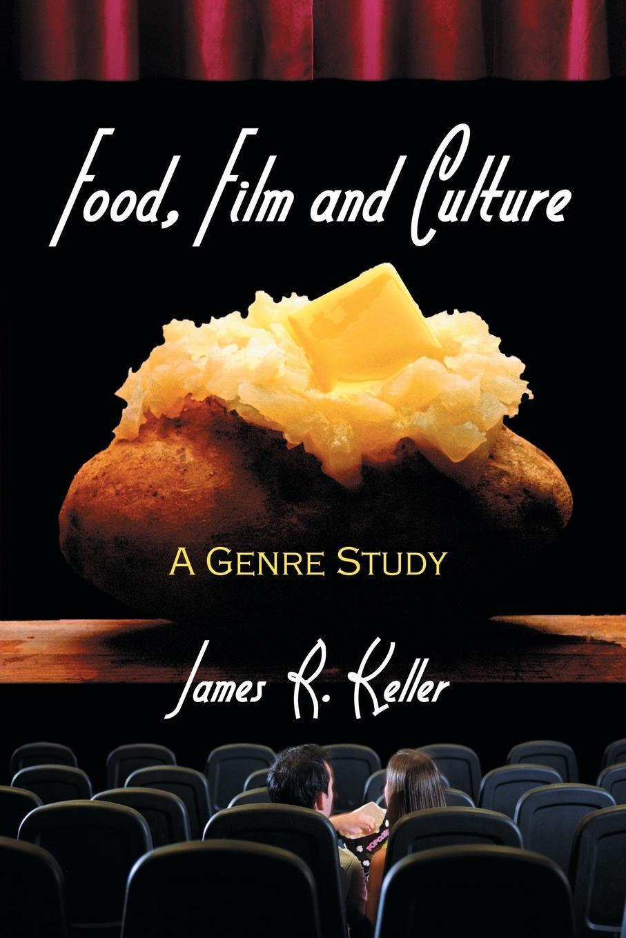 Thumbnail - Food, Film And Culture | A Genre Study | James R. Keller | Englisch |