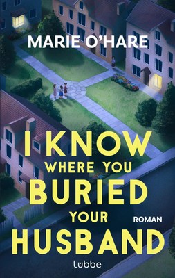 I Know Where You Buried Your Husband | Marie O'Hare | Taschenbuch | 480 S.