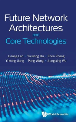 Lan Ju-Long | FUTURE NETWORK ARCHITECTURES AND CORE TECHNOLOGIES | Buch (2022)