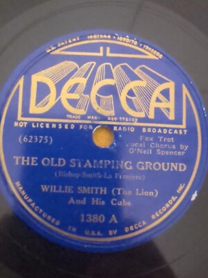 WILLIE SMITH (THE LION ) AND HIS CUBS THE OLD STAMPING GROUND 78RPM DECCA 1380 