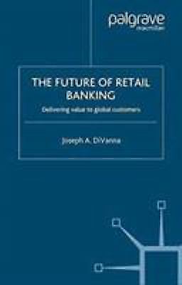 Future of Retail Banking by J. Divanna (2004, Trade Paperback)