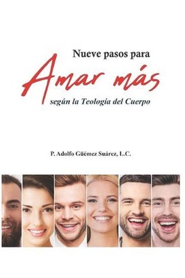 Nueve pasos para Amar ms: Seg?n la Teolog?a del Cuerpo by Adolfo G??mez Su?rez (