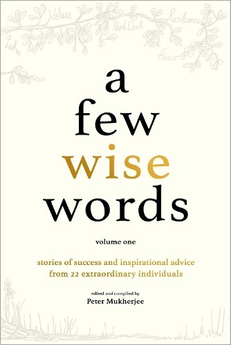 A Few Wise Words: Invaluable lessons from a unique collection of inspiring indi - Image 7
