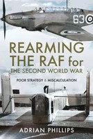 Adrian Phillips | Rearming The Raf For The Second World War | Buch | Englisch