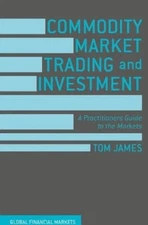 Tom James Commodity Market Trading and Investment (Hardback) (UK IMPORT)