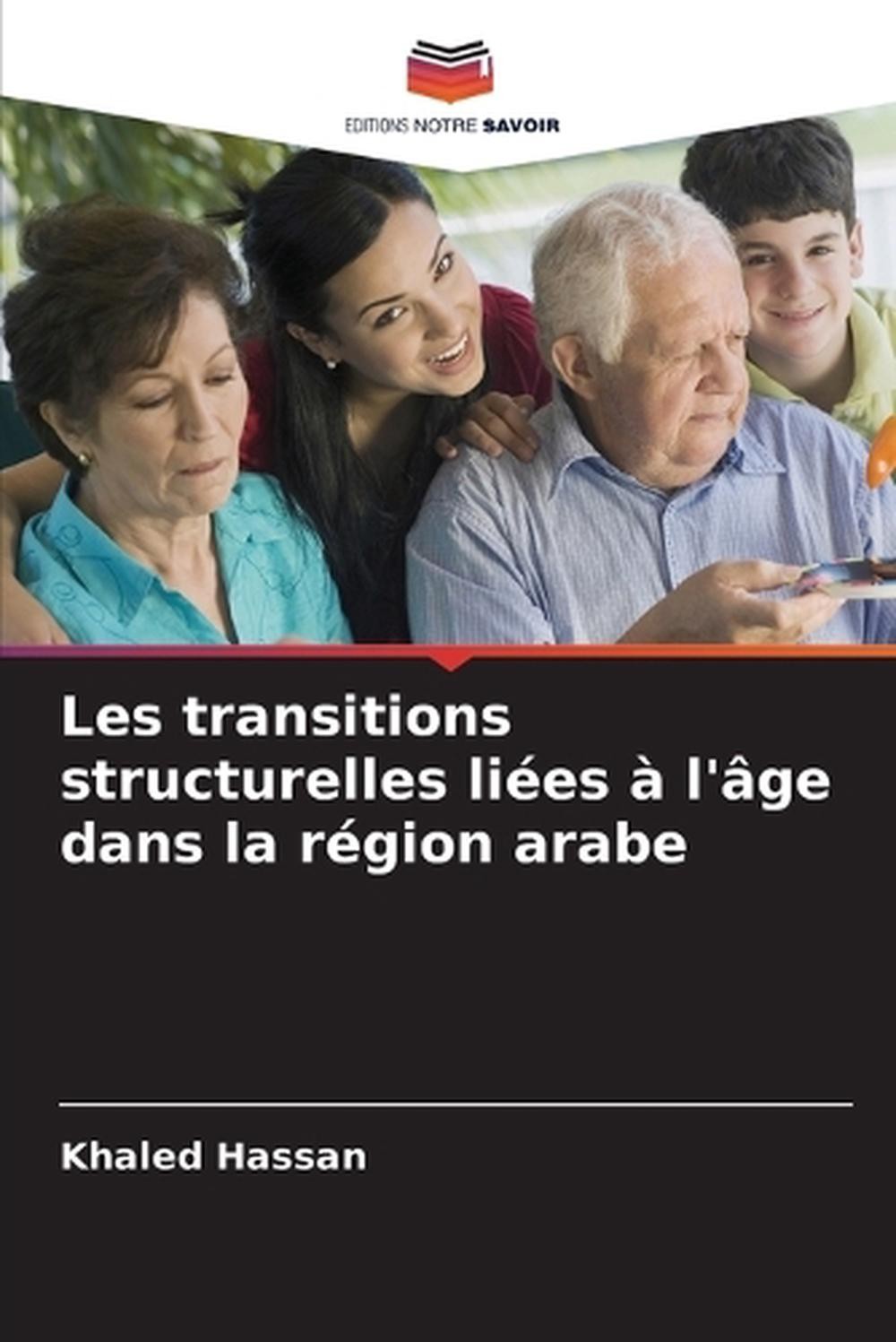 Les transitions structurelles lies l'ge dans la rgion arabe by Khaled Hassan (Fr