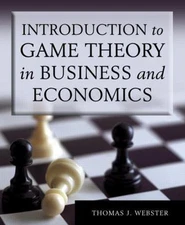 Introduction to Game Theory in Business and Economics, Webster, Thomas J., 97807