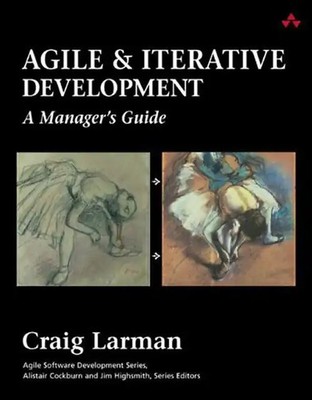 Agile and Iterative Development: A Manager's Guide (Agile Software Development S
