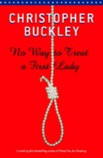 No Way to Treat a First Lady by Christopher Buckley: Used