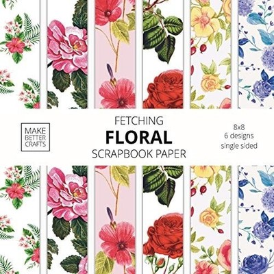 Fetching Floral Scrapbook Paper 8x8 Designer Flower Pat - Paperback NEW Make Bet