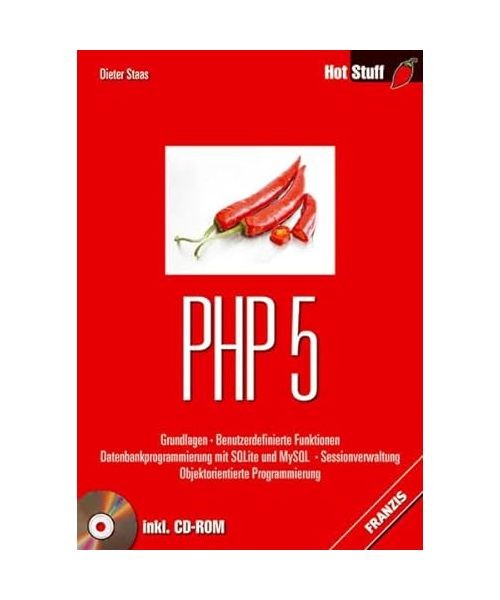 PHP 5.: Grundlagen. Benutzerdefinierte Funktionen. Datenbankprogrammierung mit S