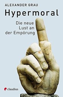 Hypermoral: Die neue Lust an der Empörung von Grau, Alex... | Buch | Zustand gut