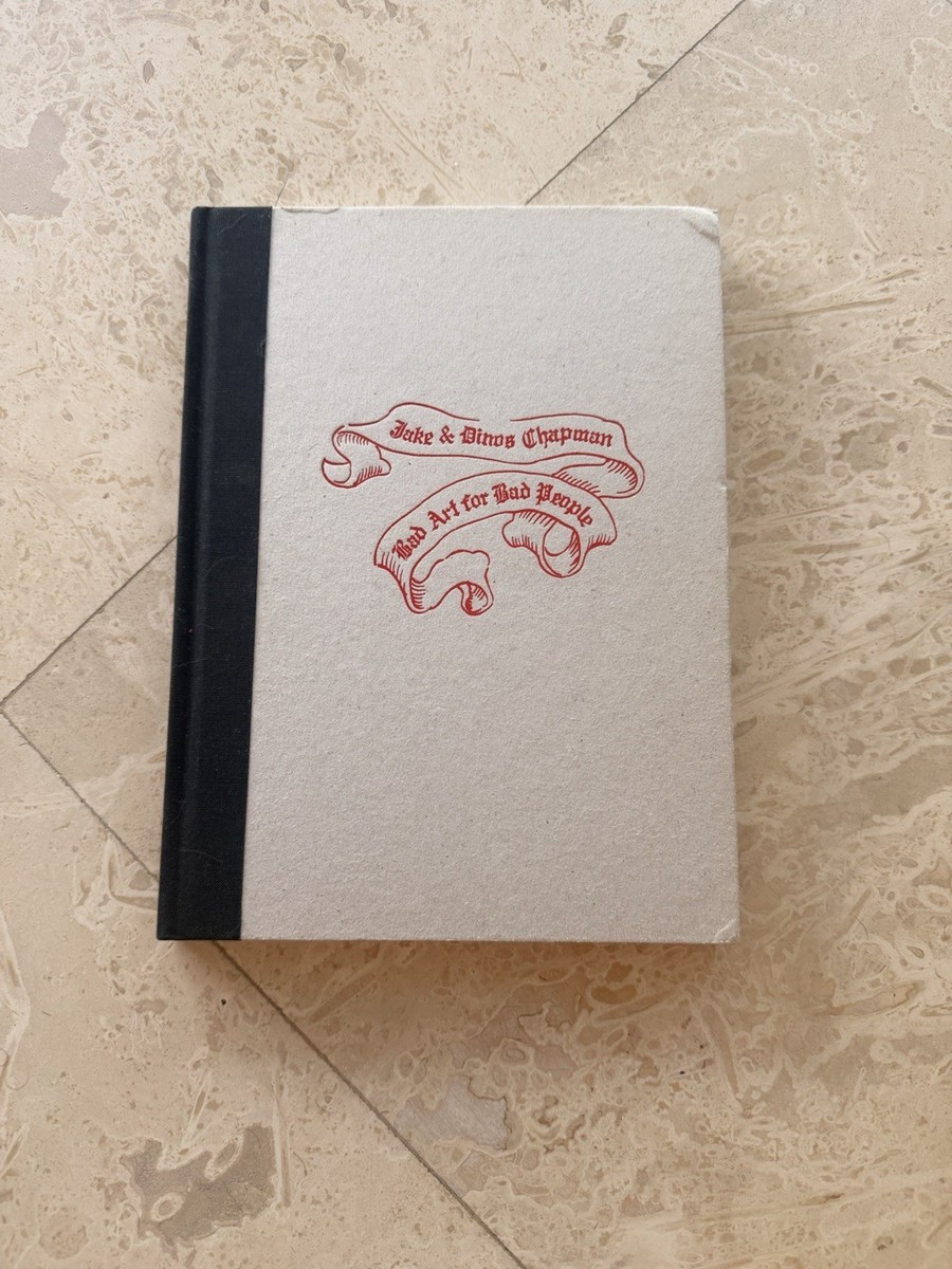 Jake and Dinos Chapman: Bad Art for Bad People Hardback Book Artist