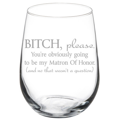 You're Going To Be My Matron Of Honor Will You Be My Proposal Funny Wine Glass