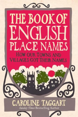 The Book of English Place Names: How Our Towns and Vill - Paperback NEW Taggart,