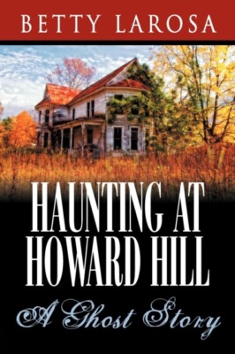 Larosa - Haunting at Howard Hill  A Ghost Story - New paperback or sof - P555z