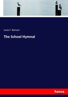The School Hymnal Louis F. Benson Taschenbuch 280 S. Englisch 2017 hansebooks