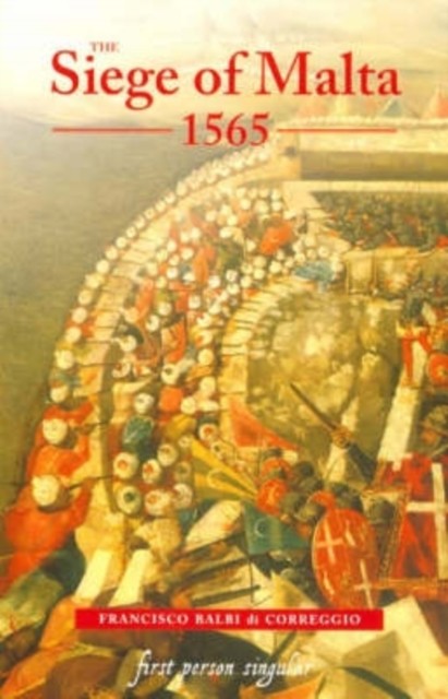The Siege of Malta, 1565 by Francisco Balbi di Correggio (Paperback Book)