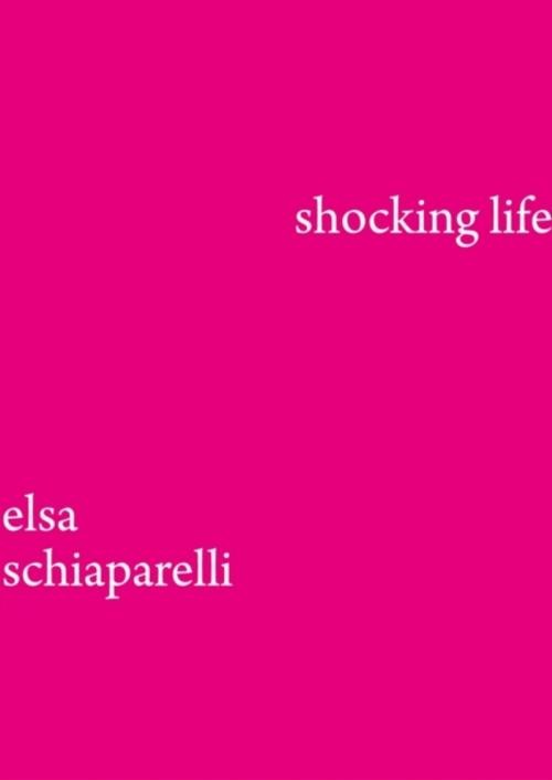 Shocking Life Elsa Schiaparelli