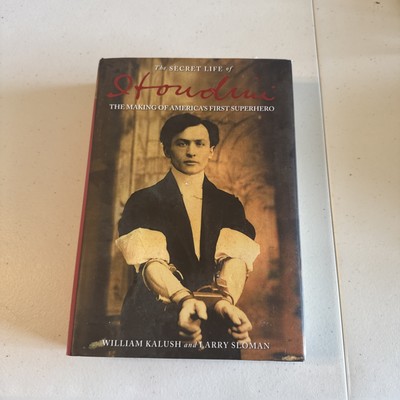 Secret Life of Houdini : The Making of America's First Superhero 