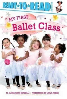 Alyssa Satin Capucilli My First Ballet Class (Hardback) My First