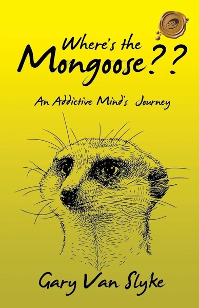 Where's The Mongoose?? An Addictive Mind's Journey Gary Van Slyke Taschenbuch-image