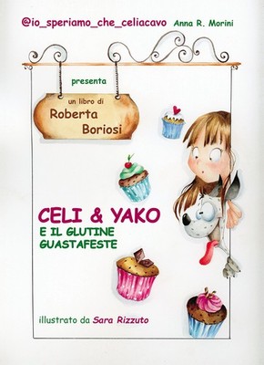 Celi & Yako und das defekte Gluten - Boriosi Roberta, Morini Anna R.