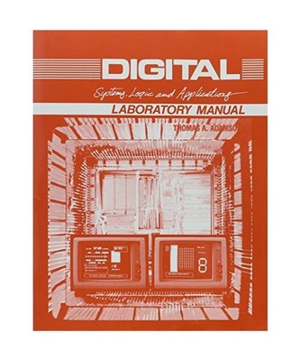 Digital Systems Logic and Application/Laboratory Manual, Adamson, Thomas A.