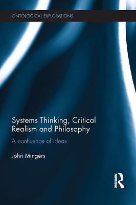 Systems Thinking, Critical Realism and Philosophy : A Confluence of Ideas by...