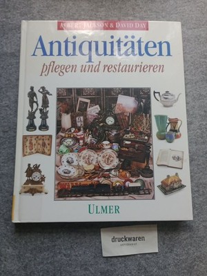Antiquitäten pflegen und restaurieren. Jackson, Albert und David Day: