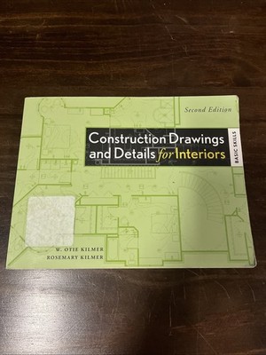 Construction Drawings and Details for Interiors : Basic Skills by W. Otie Kilmer