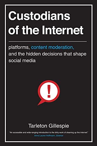 Custodians of the Internet: Platforms, Content Moderation, and .