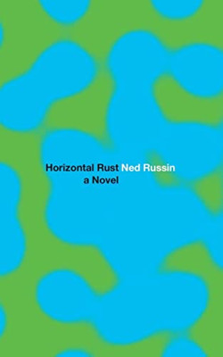Horizontal Rust - Paperback NEW Russin, Ned 01/04/2021