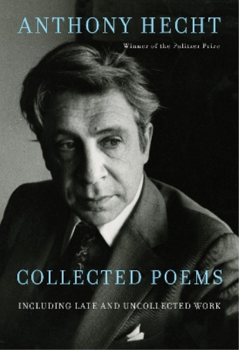 Anthony Hecht Philip Hoy Collected Poems of Anthony Hecht (Copertina rigida)