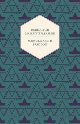 Mary Elizabeth Braddon During Her Majesty's Pleasure (Paperback) (UK IMPORT)