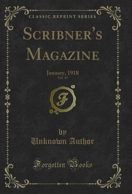 Scribner's Magazine, Vol. 43: January, 1918 (Classic Reprint)