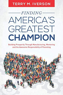 #ad Finding America#x27;s Greatest Champion: Building Prosperity Through Manufacturi... $6.40