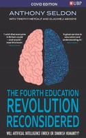 Anthony Seldon (U. A.) | The Fourth Education Revolution Reconsidered | Buch