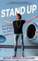 Stand Up How To Flourish When The Odds Are Stacked Against You Rene' Banglesdorf