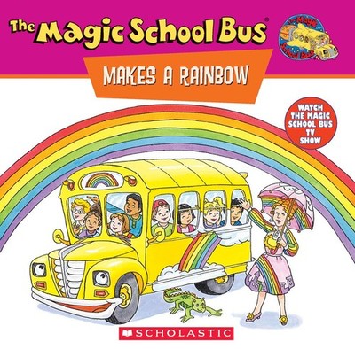 The Magic School Bus Makes A Rainbow: A Book About Color (Magic School Bus) ...