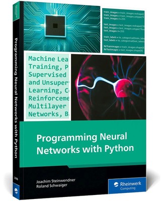 Programming Neural Networks with Python | Joachim Steinwendner (u. a.) | Buch