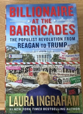 Billionaire at the Barricades Laura Ingraham 2017 First Edition 1st Printing HB
