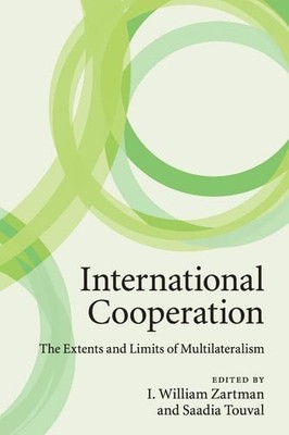 International Cooperation: The Extents and Limits of Multilateralism, , New cond