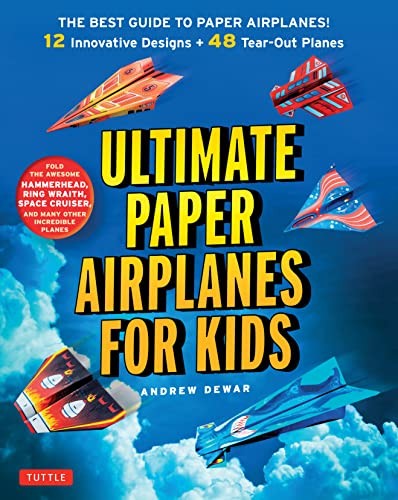 Ultimate Paper Airplanes for Kids: The Best Guide to Paper Airplanes By Andrew