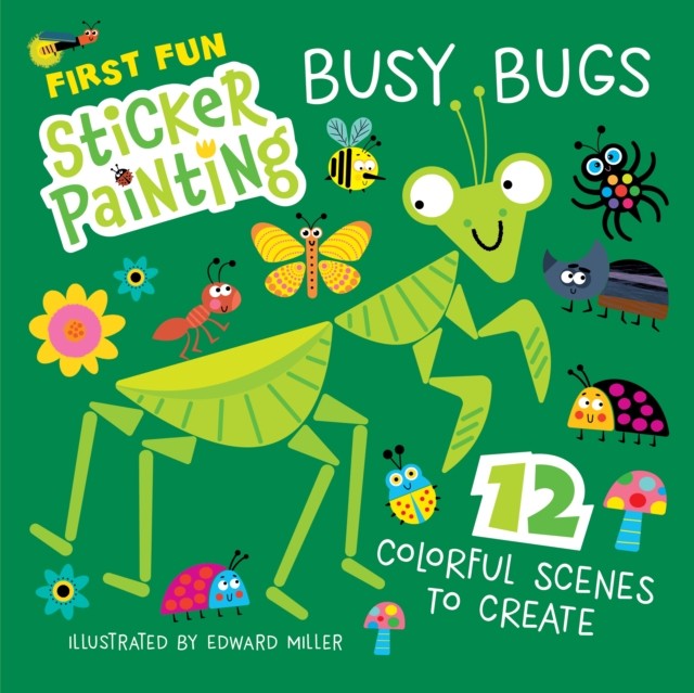 First Fun Sticker Painting: Busy Bugs by Edward Miller (Paperback Book)