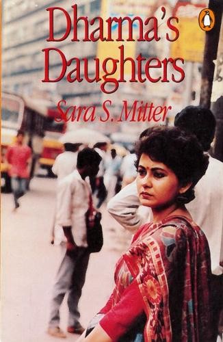 Dharma`s Daughters – Contemporary Indian Women and Hindu Culture Mitter