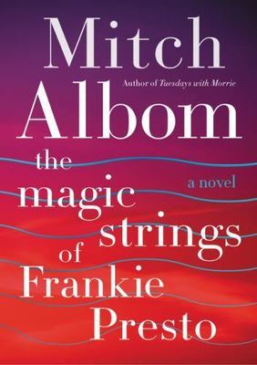 The Magic Strings of Frankie Presto: A No- 9780062294418, Mitch Albom, hardcover