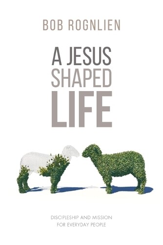 Thumbnail - Bob Rognlien A Jesus-shaped Life (taschenbuch)